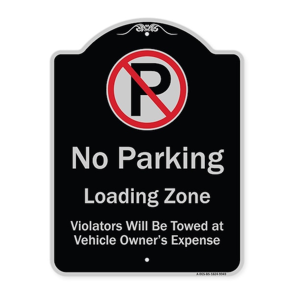 Designer Series-No Parking Loading Zone Violators Will Be Towed Vehicle Own, 24" x 18", BS-1824-9949
